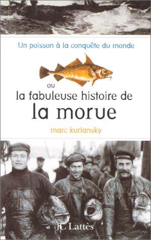 Un poisson à la conquête du monde ou La fabuleuse histoire de la morue