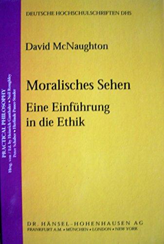 Moralisches Sehen. Eine Einführung in die Ethik. Deutsche Hochschulschrften. Practical Philosophy.