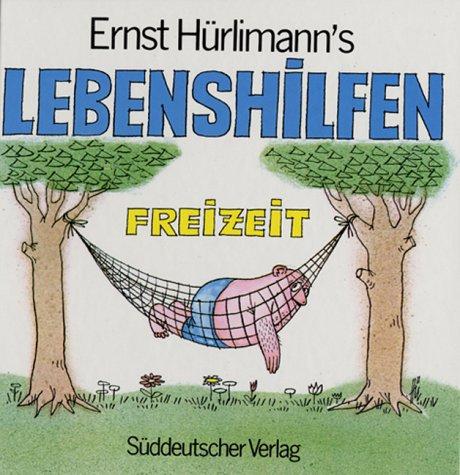 Ernst Hürlimann's Lebenshilfen - Freizeit