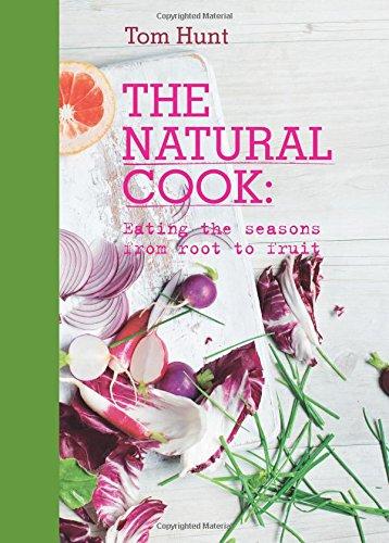 The Natural Cook: Eating the Seasons from Root to Fruit