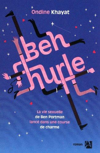 Ben hurle : la vie sexuelle de Ben Portman, lancé dans une course de charme