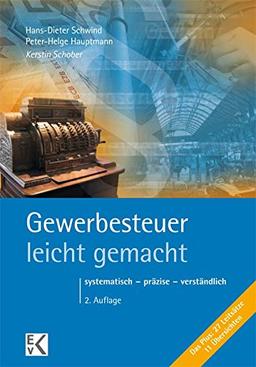 Gewerbesteuer - leicht gemacht: systematisch - präzise - verständlich