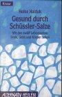 Gesund durch Schüssler-Salze: Mit den zwölf Lebenssalzen Seele, Geist und Körper heilen (Knaur. MensSana)