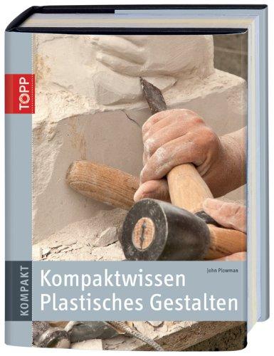 Kompaktwissen Plastisches Gestalten