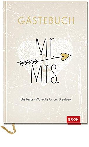 Mr. & Mrs. - die besten Wünsche für das Brautpaar: Gästebuch (Geschenkewelt Mr. & Mrs.) (GROH Erinnerungsalbum)