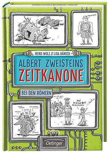 Albert Zweisteins Zeitkanone. Bei den Römern: Band 1