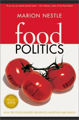 Food Politics. How the Food Industry Influences Nutrition and Health (California Studies in Food and Culture)