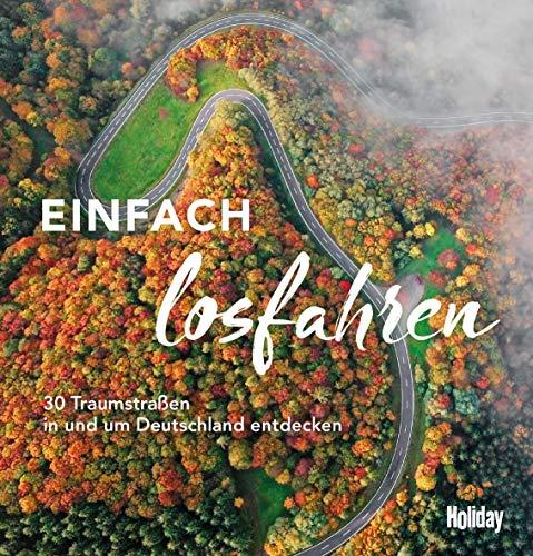 HOLIDAY Reisebuch: Einfach losfahren: 30 Traumstraßen in und um Deutschland