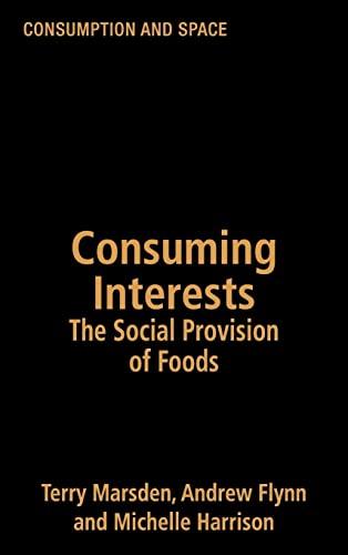 Consuming Interests: The Social Provision of Foods (Consumption & Space Series)