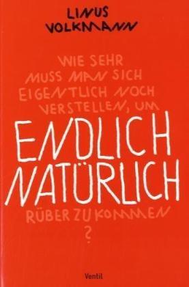 Endlich natürlich: Roman