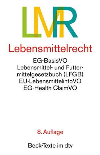 Lebensmittelrecht: EG-Lebensmittel-Basisverordnung, Lebensmittel- und Futtermittelgesetzbuch mit den wichtigsten Durchführungsvorschriften (Beck-Texte im dtv)