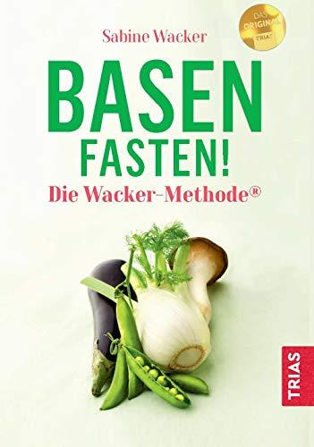 Basenfasten! Die Wacker-Methode®