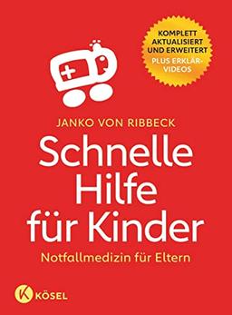 Schnelle Hilfe für Kinder: Notfallmedizin für Eltern - komplett aktualisiert und erweitert - Plus Erklärvideos