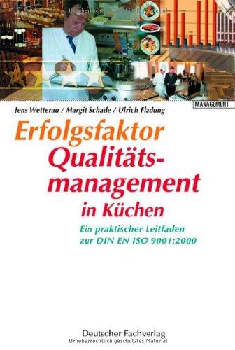 Erfolgsfaktor Qualitätsmanagement in Küchen: Ein praktischer Leitfaden zur DIN EN ISO 9001:2000