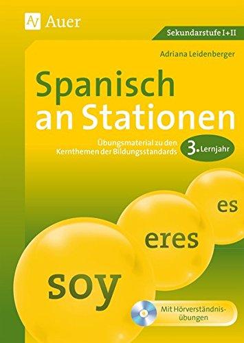 Spanisch an Stationen 3. Lernjahr: Übungsmaterial zu den Kernthemen der Bildungsstandards 3. Lernjahr (8. bis 13. Klasse)