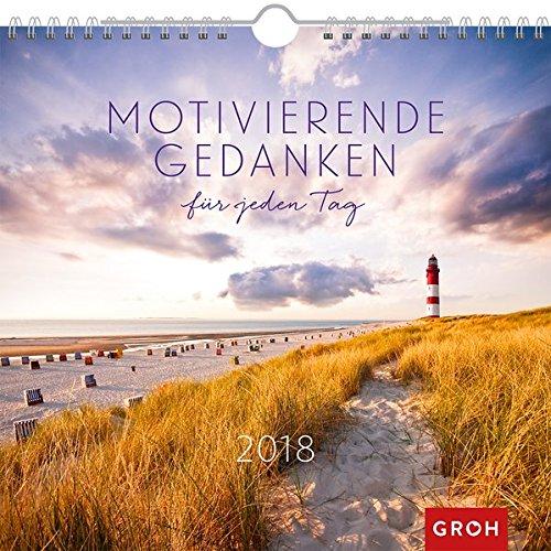 Motivierende Gedanken für jeden Tag 2018: Dekorativer Wandkalender mit Monatskalendarium