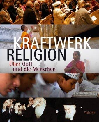 Kraftwerk Religion: Über Gott und die Menschen