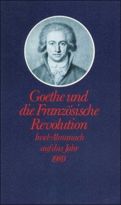 Insel-Almanach auf das Jahr 1989: Goethe und die Französische Revolution