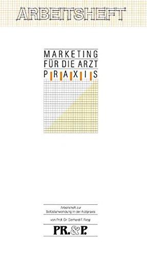 Marketing für die Arzt-Praxis: Arbeitsheft zur Selbstanwendung in der Arztpraxis