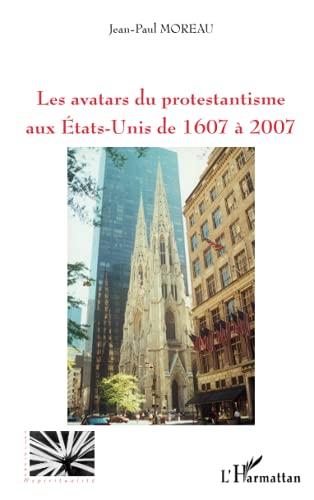 Les avatars du protestantisme aux Etats-Unis de 1607 à 2007