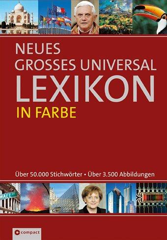 Neues Universal Lexikon in Farbe: Über 50.000 Stichwörter. Über 3.500 Abbildungen