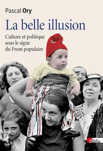 La belle illusion : culture et politique sous le signe du Front populaire