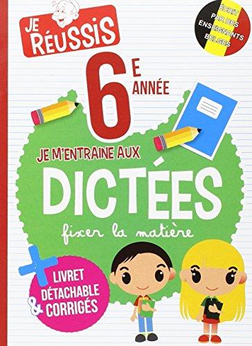 Je m'entraîne aux dictées 6ème année (Je réussis)