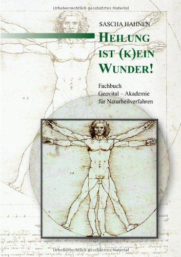 Heilung ist (k)ein Wunder: Fachbuch - Geovital-Akademie für Naturheilverfahren