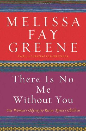 There Is No Me Without You: One Woman's Odyssey to Rescue Africa's Children