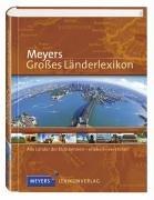 Meyers Großes Länderlexikon. Alle Länder der Erde kennen - erleben - verstehen