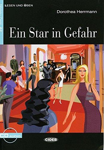 Ein Star in Gefahr: Deutsche Lektüre für das GER-Niveau A2. Buch + Audio-CD (Cideb: Lesen und üben)