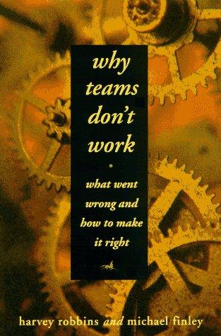 Why Teams Don't Work: What Went Wrong and How to Make It Right