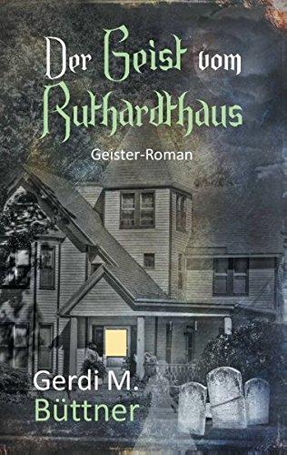 Der Geist vom Ruthardthaus: Geister-Roman