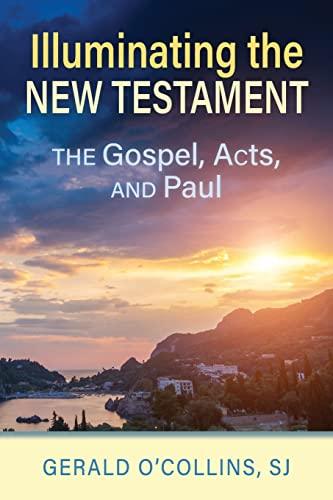 Illuminating the New Testament: The Gospels, Acts, and Paul