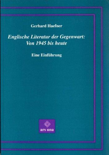 Englische Literatur der Gegenwart: Von 1945 bis heute: Eine Einführung