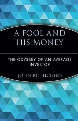 A Fool and His Money: The Odyssey of an Average Investor (Wiley Investment Classics (Paperback))