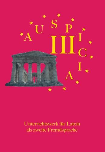 Auspicia. Unterrichtswerk für Latein als zweite Fremdsprache / Auspicia III: Städte, Stätten und Personen