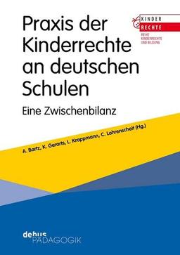 Praxis der Kinderrechte an deutschen Schulen: Eine Zwischenbilanz (Kinderrechte und Bildung)