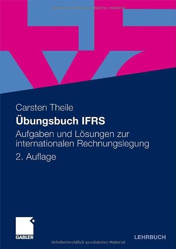 Übungsbuch IFRS: Aufgaben und Lösungen zur internationalen Rechnungslegung