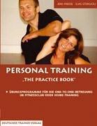 Personal Training - The Practice Book: Übungsprogramme für die One-To-One-Betreuung im Fitness-Club oder Home-Training