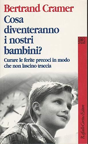 Cosa diventeranno i nostri bambini? Curare le ferite precoci in modo che non lascino traccia