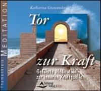 Tor zur Kraft. CD: Eine geführte Meditation zur Quelle der Kraft (mit Musik)