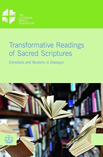 Transformative Readings of Sacred Scriptures: Christians and Muslims in Dialogue (LWF Documentation)