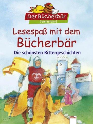 Lesespaß mit dem Bücherbär - Die schönsten Rittergeschichten