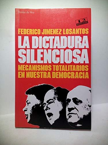 Dictudura silenciosa, la. mecanismos totalitarios de nuestra democraci