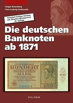 Die deutschen Banknoten ab 1871: Komplett farbiger Bewertungskatalog mit Marktpreisen