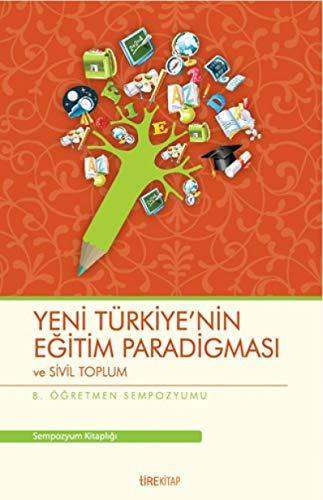 8. Ö?retmen Sempozyumu Yeni Türkiye'nin E?itim Paradigmas? ve Sivil Toplum