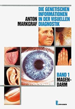 Die genetische Information in der visuellen Diagnostik: Die genetischen Informationen in der visuellen Diagnostik, in 8 Bdn., Bd.1, Magen-Darm