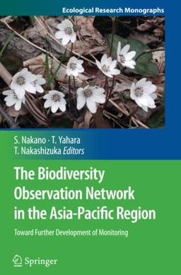 The Biodiversity Observation Network in the Asia-Pacific Region: Toward Further Development of Monitoring (Ecological Research Monographs)