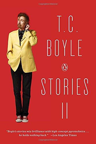 T.C. Boyle Stories II: The Collected Stories of T. Coraghessan Boyle, Volume II